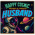 Husband Birthday Card, Happy Cosmic Birthday My Fantastic Husband Space Themed Card