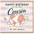 Cousin Birthday Card, Happy Birthday To The Best Cousin In The World