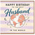 Husband Birthday Card, Happy Birthday to the Best Husband in the World