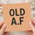 Old A.F Funny Birthday Card - Bold Minimalist Typography on Peach - Rude Adult Humour for Friends, Brother, Sister, Workmate, Partner