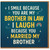Funny Brother-in-Law Birthday Card - I Smile Because You Are My Brother-in-Law, I Laugh Because You Married My Brother - Humorous Typographic Design