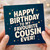 Cousin Birthday Card, Happy Birthday To My Favourite Cousin Ever