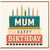 Mum Happy Birthday Card