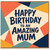 Mum Birthday Card, Happy Birthday to an Amazing Mum
