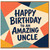 Uncle Happy Birthday Card, To an Amazing Uncle Birthday Card