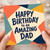 Dad Birthday Card, Happy Birthday to an Amazing Dad