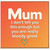 Mum Card, I Don't Tell You This Enough But You Are Really Bloody Great Funny Card