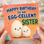 Sister Birthday Card, Happy Birthday to an Egg - cellent Sister Card