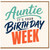 Auntie Birthday Card, It's Your Birthday Week Greeting Card