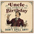 Uncle Birthday Card, Humorous Drink Responsibly Birthday Card