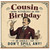 Cousin Birthday Card, Funny Drink Responsibly Birthday Card
