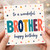 Brother Birthday Card, To a Wonderful Brother Happy Birthday Card