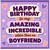 Boyfriend Birthday Card, Happy Birthday to My Amazing Incredible Older Than Me Boyfriend