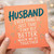 Husband Card, Everything Is Just That Tiny Bit Better When We’re Together Romantic Greeting Card