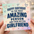 Girlfriend Birthday Card, Happy Birthday to the Most Amazing Person and Even Better Girlfriend