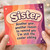 Sister Card, Another Year Another Reason to Remind You I'm Still the Cooler Sibling