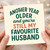 Funny Husband Birthday Card - Another Year Older And You're Still My Favourite Husband - Playful Typography Design