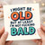 Funny Rude Birthday Card - I Might Be Old But At Least I'm Not Fucking Bald - Bright Typographic Design, Cheeky Banter for Mates