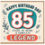 85th Birthday Dad Card, Years of Being a Complete Legend