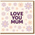 Love You Mum Daisy Flowers Card - Heartfelt Mother's Day Card for Mum, Pastel Purple and Peach Floral Design