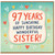 97th Birthday Card for Sister, Wonderful Sister Birthday Card