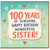 100th Birthday Card for Sister, Happy Birthday Wonderful Sister Card