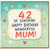 Mum 42nd Birthday Card, 42 Of Sunshine Happy Birthday Wonderful Mum