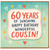 60th Birthday Cousin Card, Wonderful Cousin Happy Birthday Card