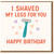 Funny Birthday Card - I Shaved My Legs For You - Razor and Hearts Design, Cheeky Card for Partner, Boyfriend, Girlfriend or Spouse