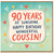 90th Birthday Card for Cousin, Happy Birthday Wonderful Cousin Card