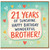 21st Birthday Card for Brother, Happy Birthday Wonderful Brother 21 Years of Sunshine