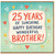25th Birthday Card for Brother, Happy Birthday Wonderful Brother Card
