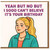 Funny Birthday Card - Yeah But No But I Sooo Can't Believe It's Your Birthday - Cartoon Girl Illustration