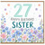 27th Birthday Card for Sister, Happy Birthday Floral Card