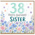 38th Birthday Card for Sister
