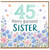 45th Birthday Sister Card, Floral Happy Birthday Card