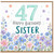 47th Birthday Sister Card