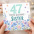 47th Birthday Sister Card