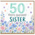 50th Birthday Card for Sister, Floral Happy Birthday Sister Card