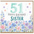 51st Birthday Sister Card
