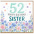 52nd Birthday Sister Card, Happy Birthday Floral Card