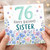 76th Birthday Card for Sister, Happy Birthday Floral Sister Card