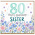 80th Birthday Card for Sister, Happy Birthday Floral Card