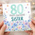 80th Birthday Card for Sister, Happy Birthday Floral Card