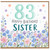 83rd Birthday Card for Sister, Happy Birthday Floral Card