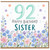 92nd Birthday Card for Sister, Floral Happy Birthday Card