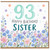 93rd Birthday Card for Sister, Happy Birthday Floral Sister Card