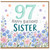 97th Birthday Card for Sister, Happy Birthday Sister Floral Card
