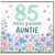 85th Birthday Auntie Card, Happy Birthday Floral Card for Auntie