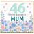 46th Birthday Card for Mum, Happy Birthday Mum Floral Card